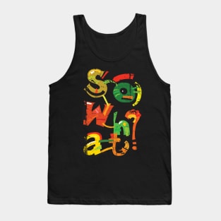 So what? Tank Top